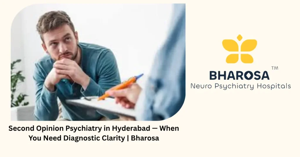 Second opinion psychiatry in Hyderabad — when you need diagnostic clarity — Bharosa