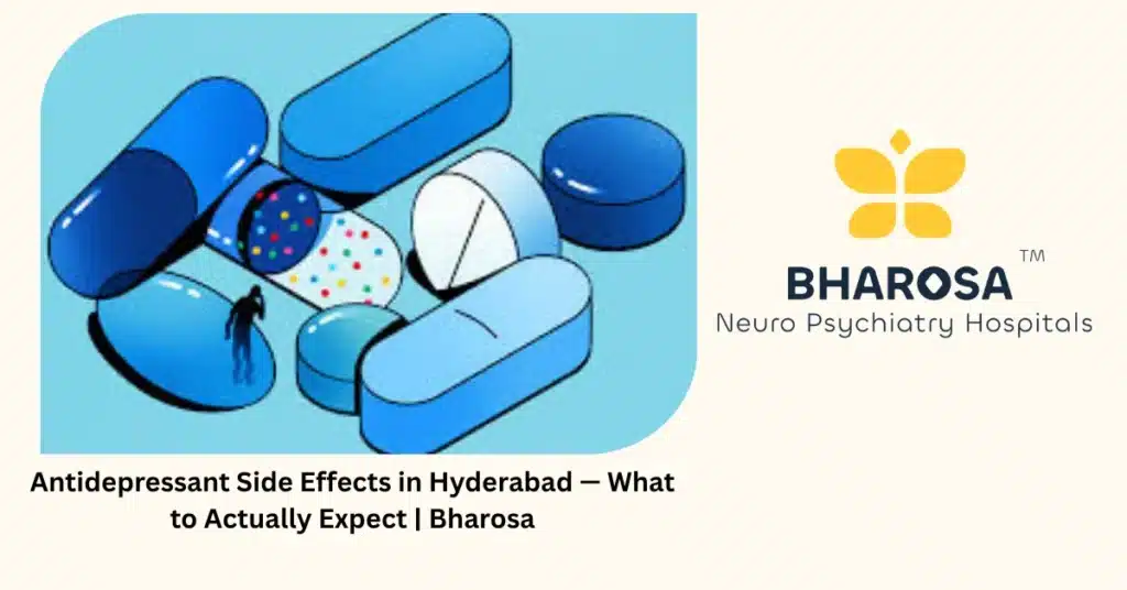 Antidepressant Side Effects in Hyderabad — What to Actually Expect | Bharosa 5 Antidepressant side effects in Hyderabad — what to actually expect — Bharosa