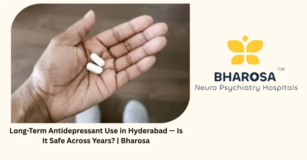 Long-term antidepressant use in Hyderabad — is it safe across years — Bharosa
