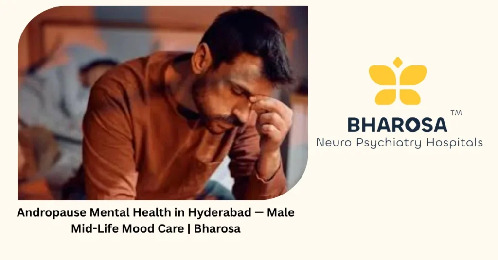 Andropause Mental Health in Hyderabad — Male Mid-Life Mood Care | Bharosa 3 Andropause mental health in Hyderabad — male mid-life mood care — Bharosa