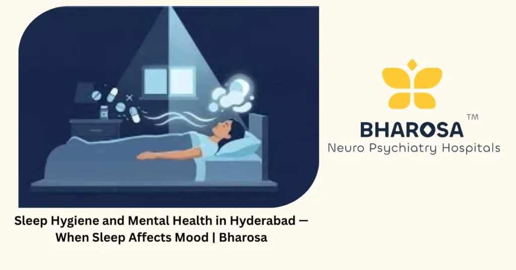 Sleep hygiene and mental health in Hyderabad — when sleep affects mood — Bharosa