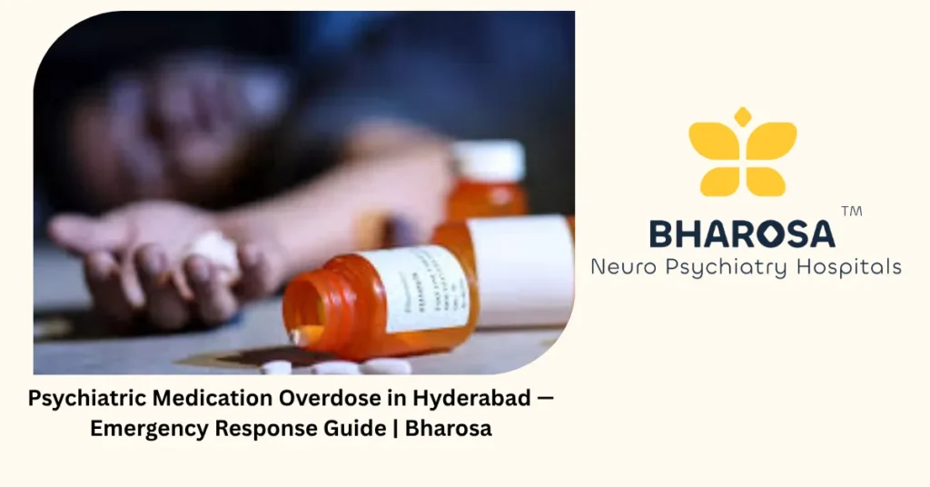 Psychiatric medication overdose in Hyderabad — emergency response guide — Bharosa