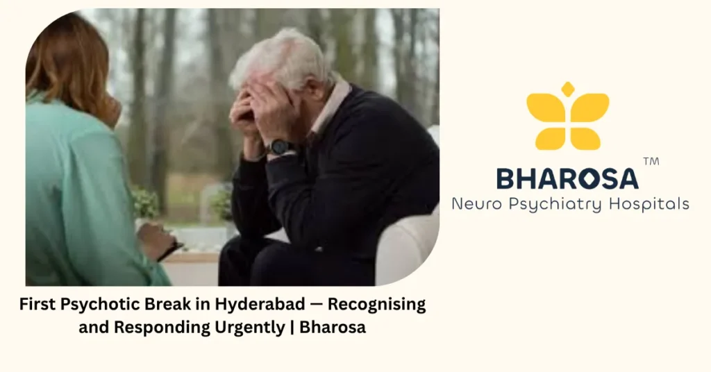 First psychotic break in Hyderabad — recognising and responding urgently — Bharosa