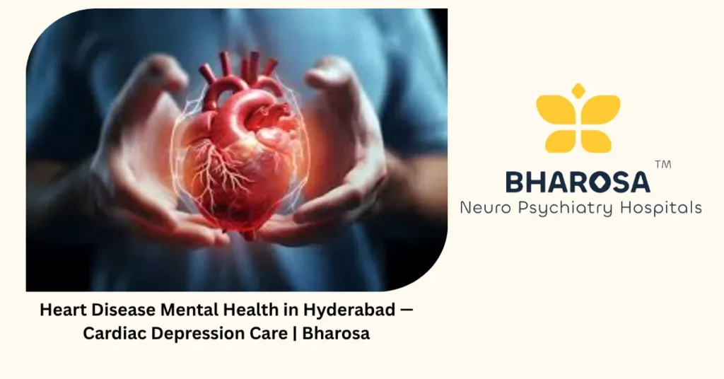 Heart disease mental health in Hyderabad — cardiac depression care — Bharosa