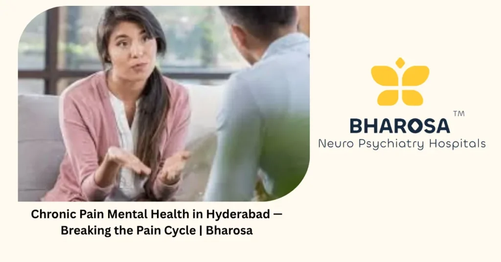 Chronic pain mental health in Hyderabad — breaking the pain cycle — Bharosa