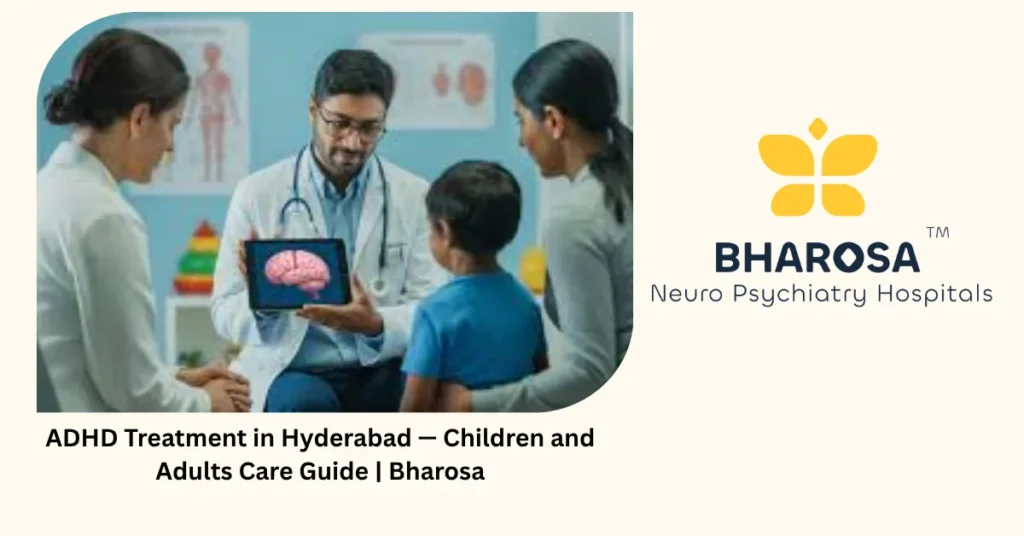 ADHD treatment in Hyderabad — children and adults care guide — Bharosa