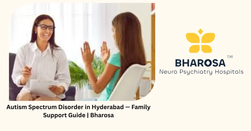 Autism spectrum disorder in Hyderabad — family support guide — Bharosa
