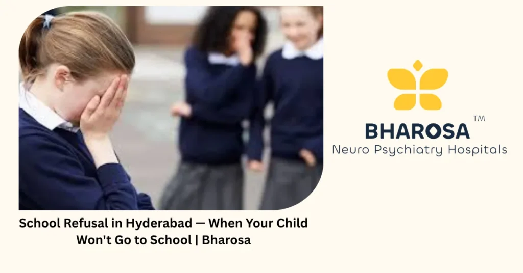School refusal in Hyderabad — when your child won't go to school — Bharosa