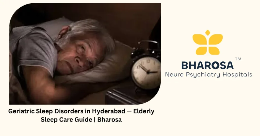 Geriatric sleep disorders in Hyderabad — elderly sleep care guide — Bharosa