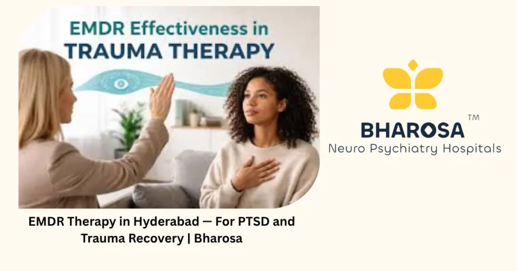 EMDR Therapy in Hyderabad — For PTSD and Trauma Recovery | Bharosa 1 EMDR therapy in Hyderabad — for PTSD and trauma recovery — Bharosa