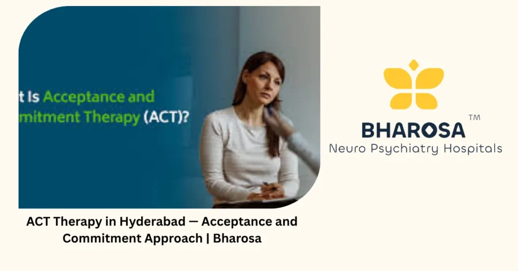 ACT Therapy in Hyderabad — Acceptance and Commitment Approach | Bharosa 2 ACT therapy in Hyderabad — acceptance and commitment approach — Bharosa