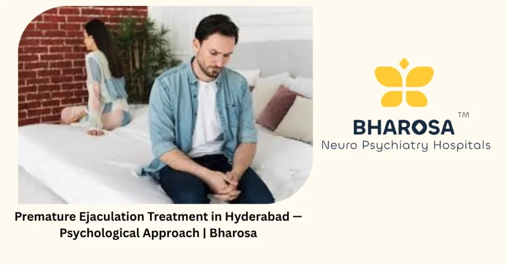 Premature ejaculation treatment in Hyderabad — psychological approach — Bharosa