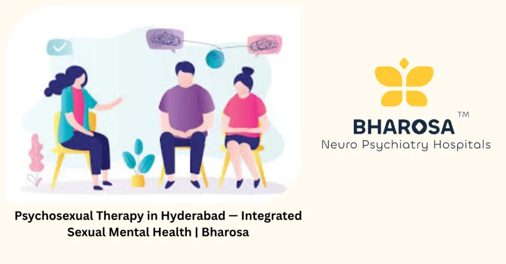 Psychosexual therapy in Hyderabad — integrated sexual mental health — Bharosa