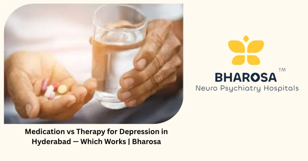 Medication vs therapy for depression in Hyderabad — which works — Bharosa