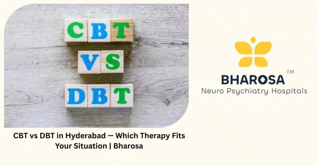 CBT vs DBT in Hyderabad — which therapy fits your situation — Bharosa
