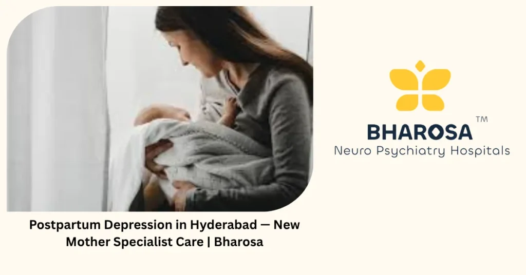 Postpartum depression in Hyderabad — new mother specialist care — Bharosa