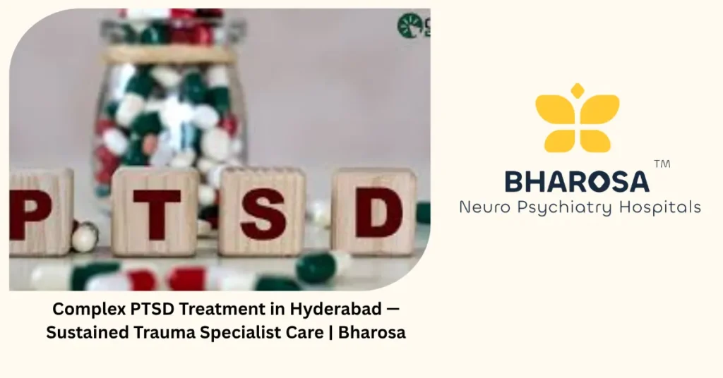 Complex PTSD treatment in Hyderabad — sustained trauma specialist care — Bharosa