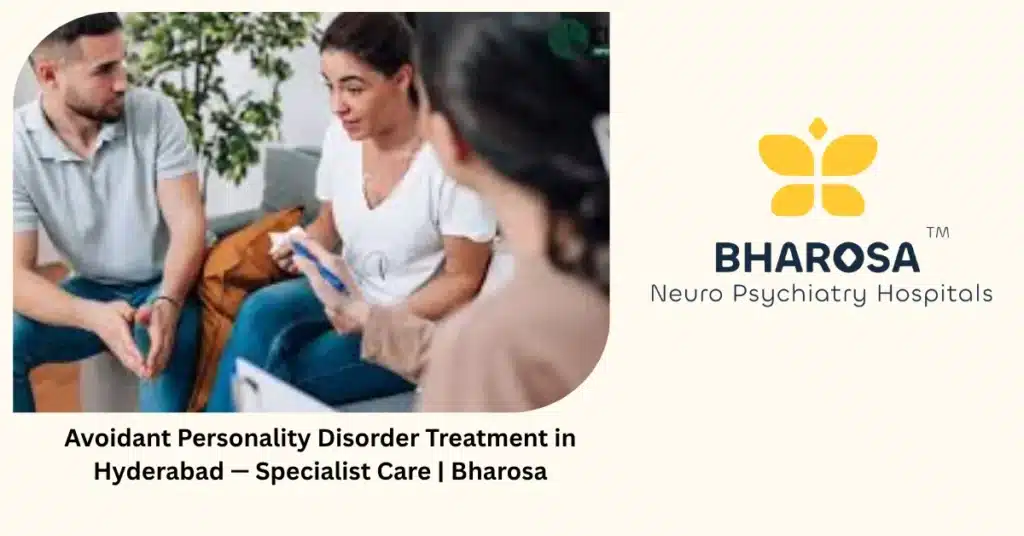 Avoidant personality disorder treatment in Hyderabad — specialist care — Bharosa