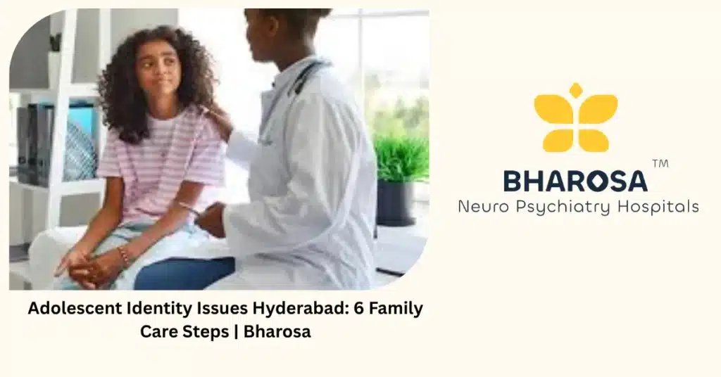 Adolescent Identity Issues Hyderabad: 6 Family Care Steps | Bharosa 4 Adolescent identity issues in Hyderabad — specialist family care support — Bharosa