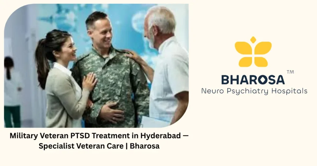 Military veteran PTSD treatment in Hyderabad — specialist veteran care — Bharosa