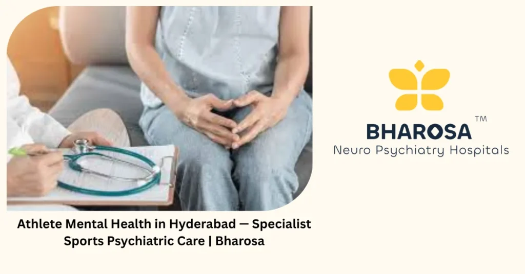 Athlete mental health in Hyderabad — specialist sports psychiatric care — Bharosa
