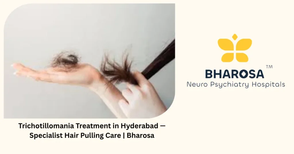 Trichotillomania treatment in Hyderabad — specialist hair pulling care — Bharosa