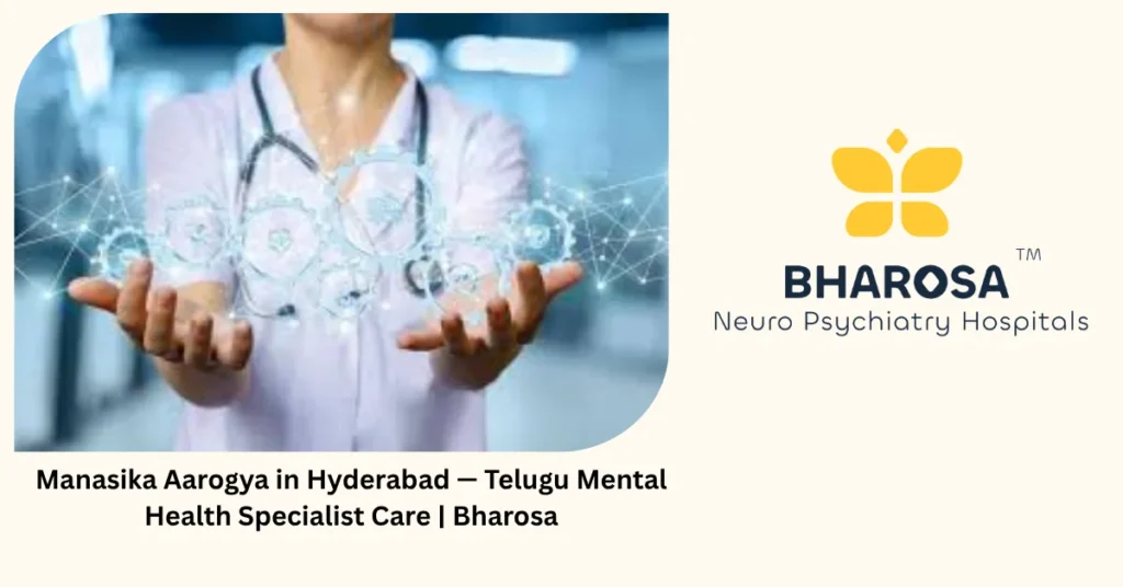 Manasika aarogya in Hyderabad — Telugu mental health specialist care — Bharosa