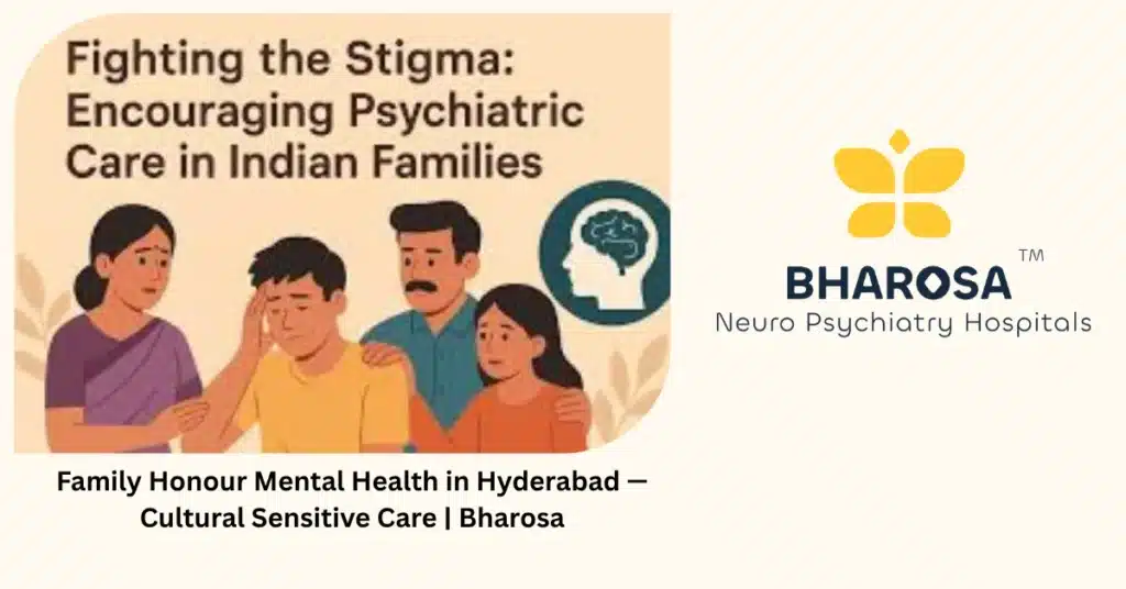 Family honour mental health in Hyderabad — cultural sensitive care — Bharosa