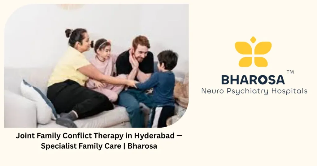 Joint family conflict therapy in Hyderabad — specialist family care — Bharosa