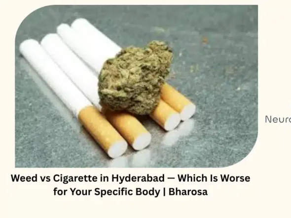 Weed vs cigarette in Hyderabad — which is worse for your specific body — Bharosa