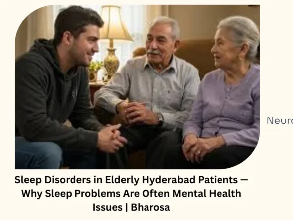 Sleep disorders in elderly Hyderabad patients — why sleep problems are often mental health issues — Bharosa