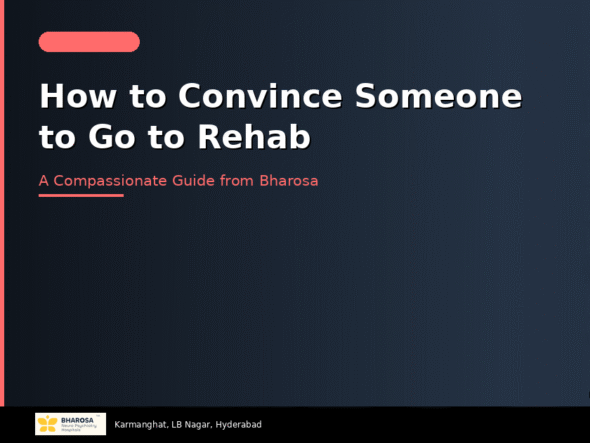 How to convince someone to go to rehab – a compassionate family guide from Bharosa Hospitals Hyderabad