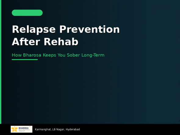 Relapse prevention after rehab – Bharosa Hospitals Hyderabad aftercare programme for lasting sobriety