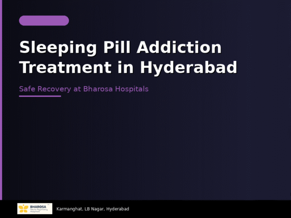 Sleeping pill addiction treatment in Hyderabad – safe detox and recovery at Bharosa Hospitals