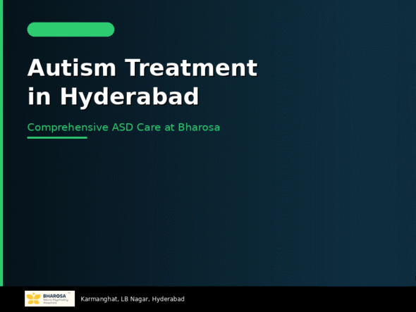 Autism treatment in Hyderabad – comprehensive ASD care at Bharosa Neuro Psychiatry Hospital