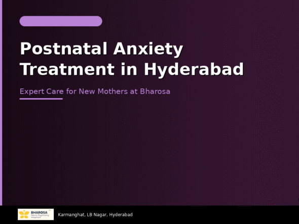 Postnatal anxiety treatment in Hyderabad – expert care for new mothers at Bharosa Hospitals