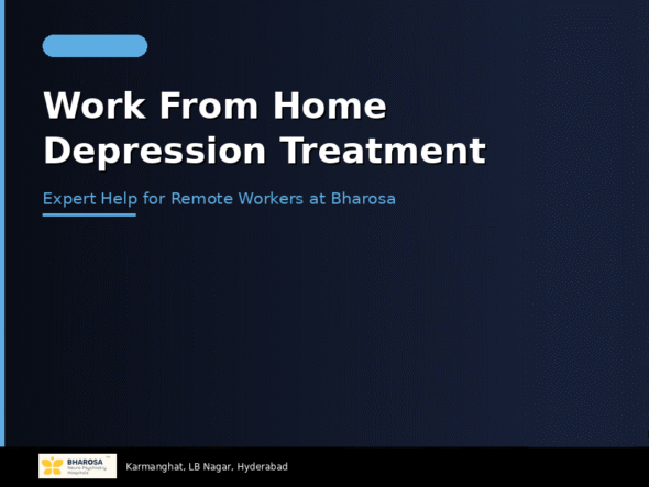 Work from home depression treatment in Hyderabad – expert care for remote workers at Bharosa Hospitals